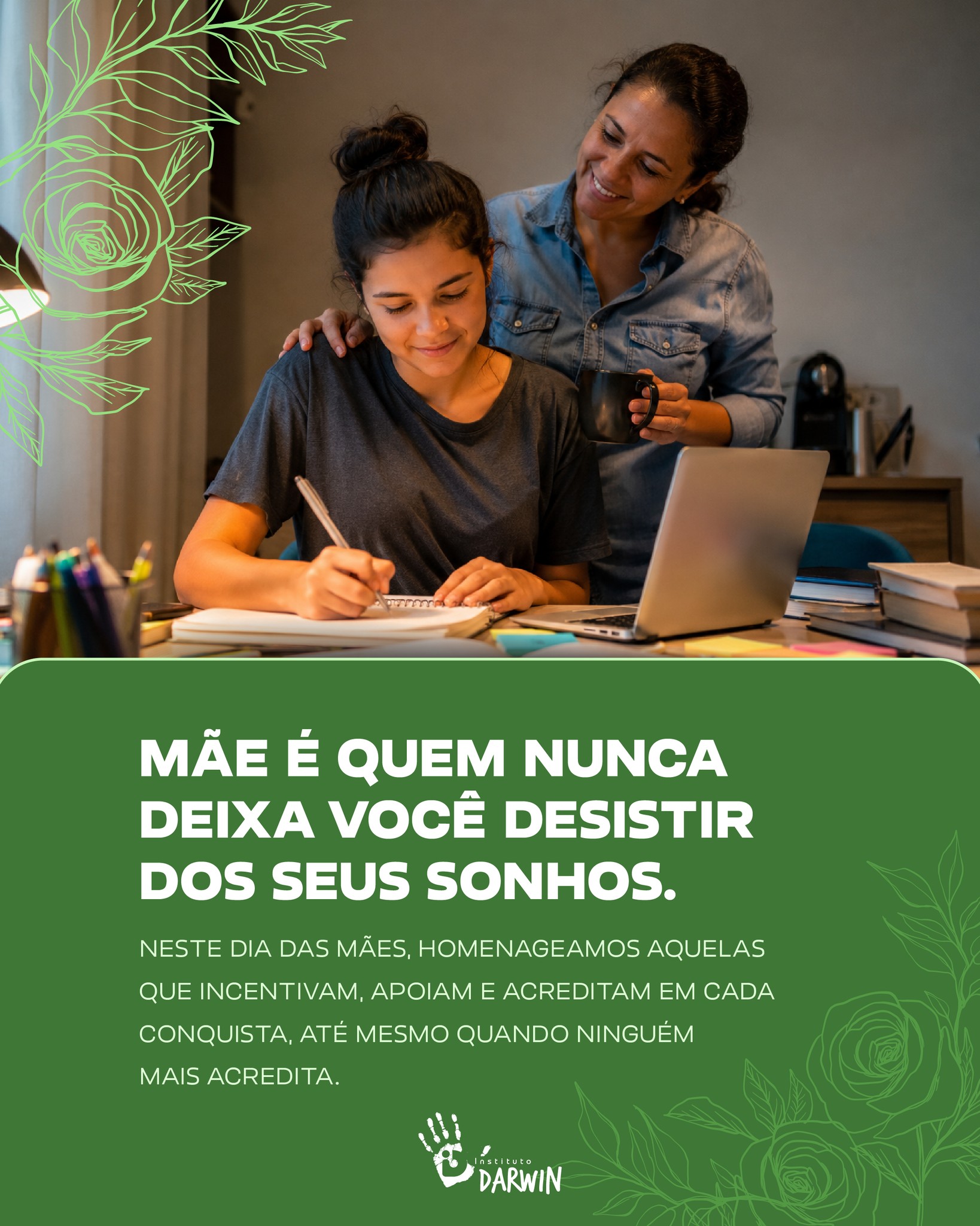 Por trás de muitas aprovações, existe uma mãe que apoiou, incentivou e permaneceu presente nos momentos mais difíceis. ❤️

Uma mãe que acreditou no sonho, acolheu o cansaço, comemorou pequenas vitórias e nunca deixou faltar força para continuar.

Neste Dia das Mães, o Instituto Darwin homenageia todas as mulheres que fazem parte dessa caminhada de dedicação, estudo e superação.

Porque todo grande sonho também carrega o amor de uma mãe. ✨