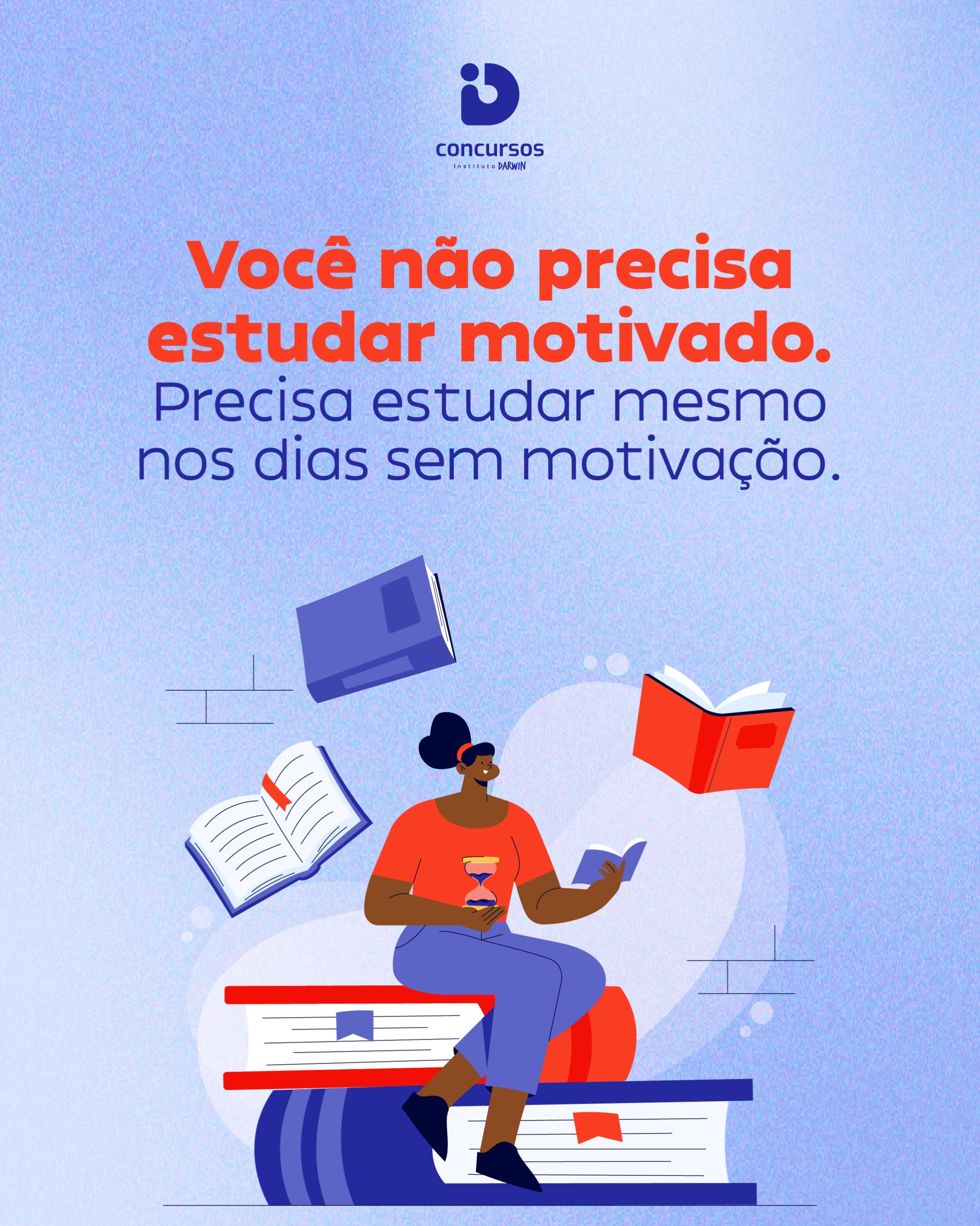 A motivação vai e volta.

Tem dias em que estudar parece leve. Em outros, qualquer página parece pesada.

O que diferencia quem é aprovado não é estar motivado todos os dias. É manter a constância mesmo quando a vontade desaparece.

Cada hora de estudo de hoje é um passo que o seu futuro vai agradecer.